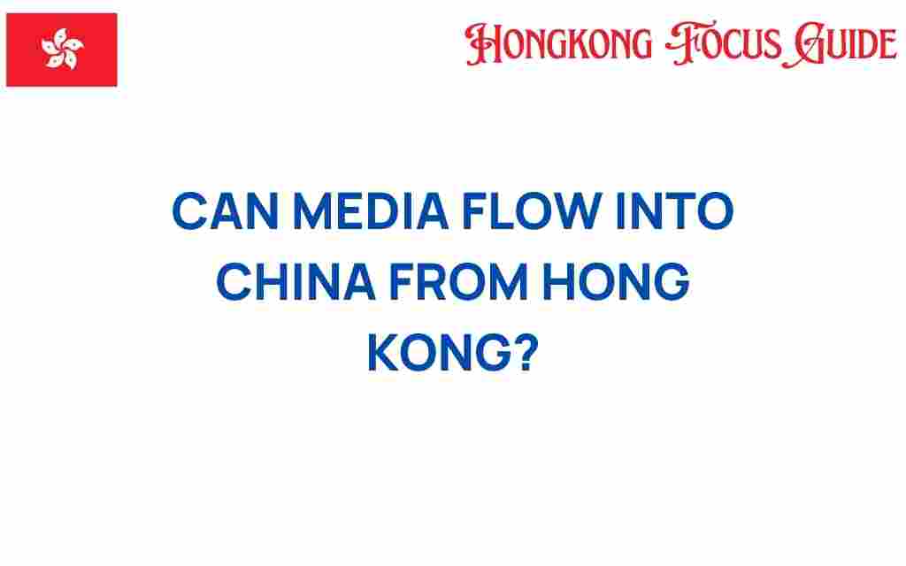 can-media-flow-into-china-from-hong-kong