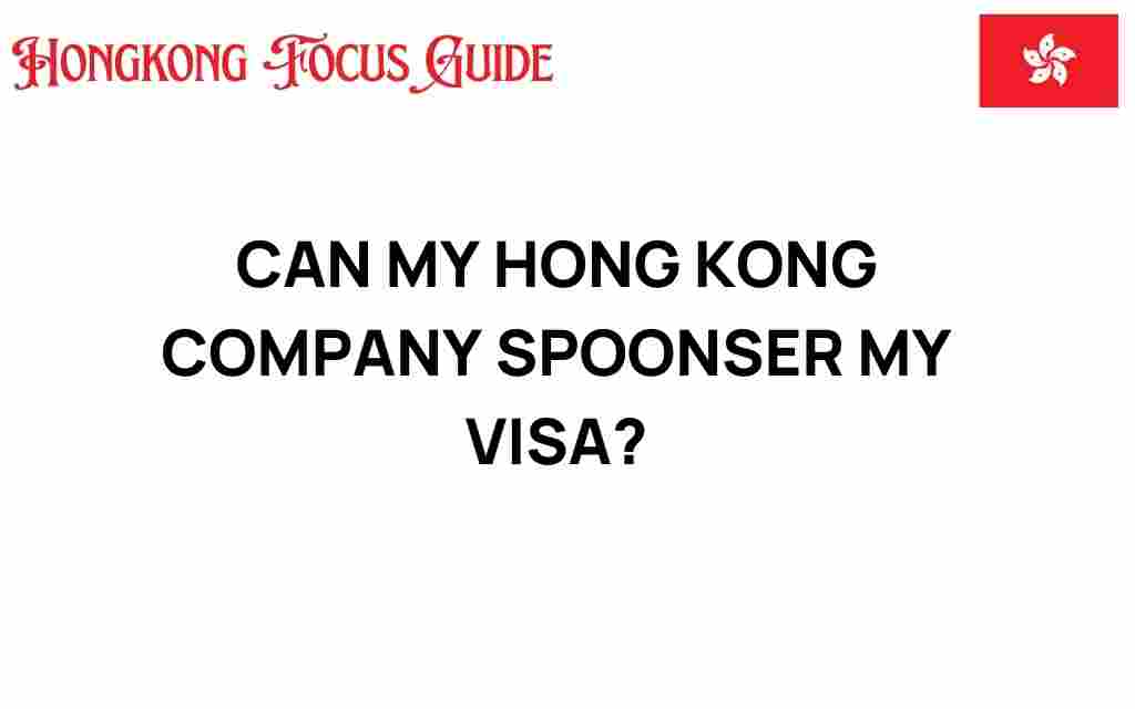 can-my-hong-kong-company-sponsor-my-visa