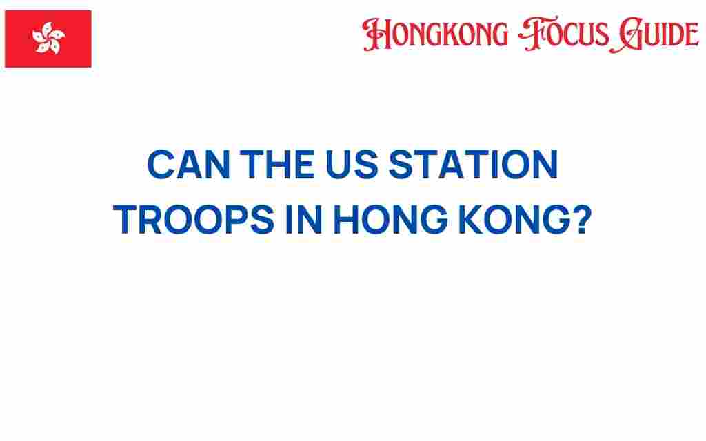 can-us-station-troops-hong-kong