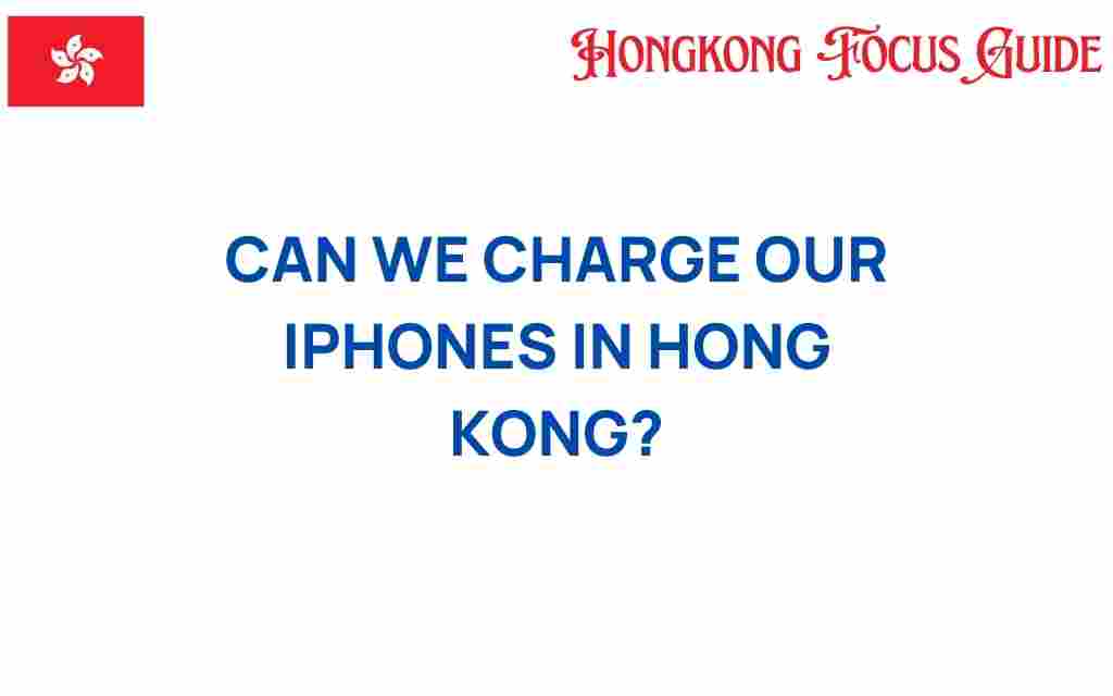 can-we-charge-our-iphones-in-hong-kong