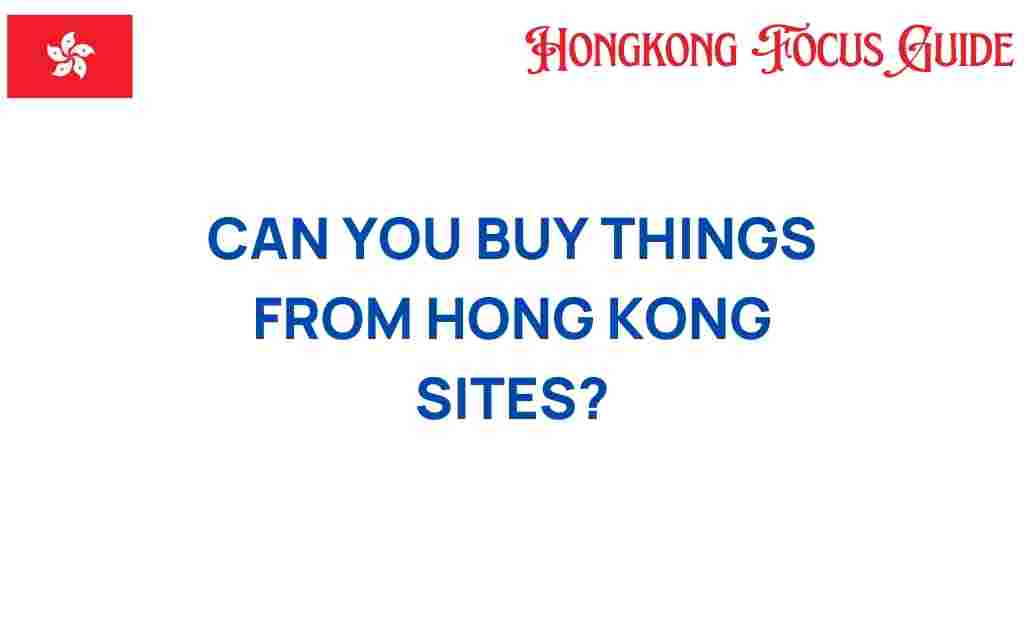 can-you-buy-things-from-hong-kong-sites