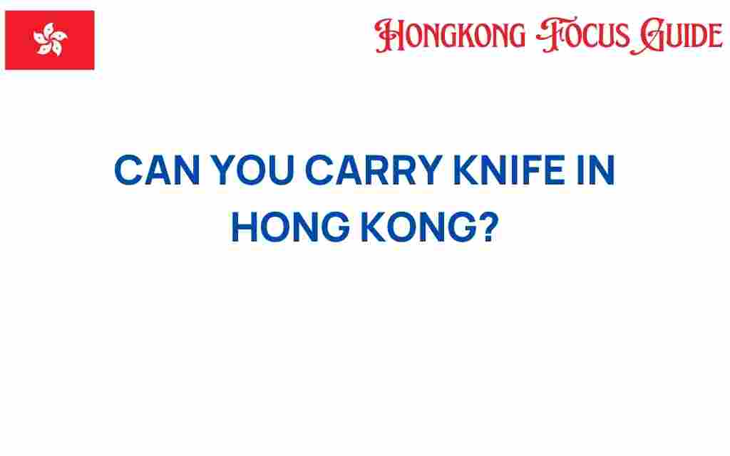 can-you-carry-knife-in-hong-kong