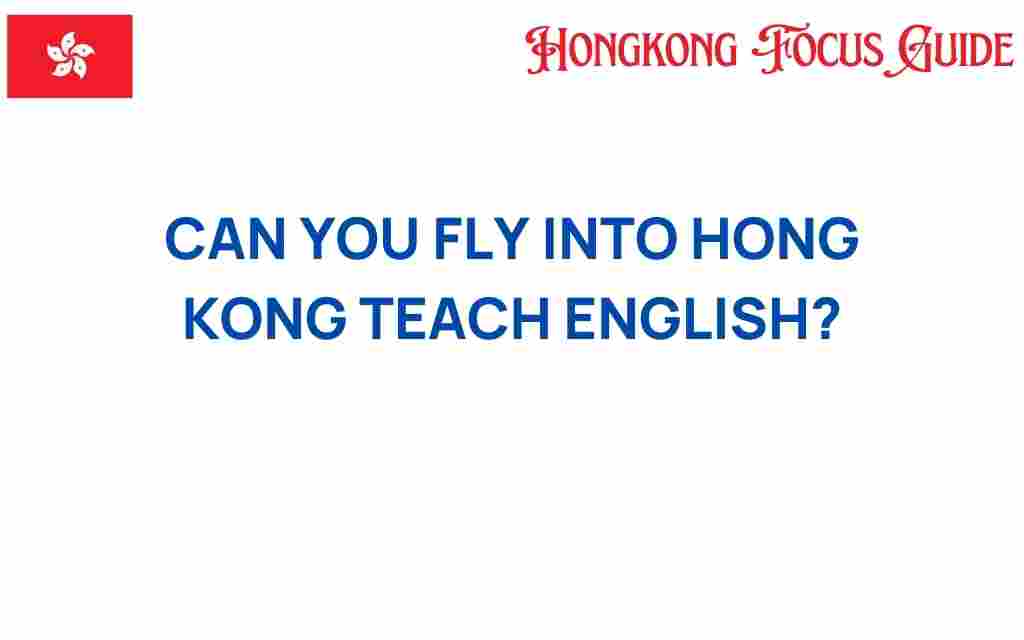 can-you-fly-into-hong-kong-teach-english