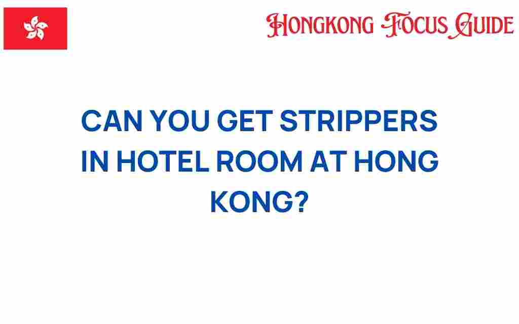 can-you-get-strippers-in-hotel-rooms-hong-kong