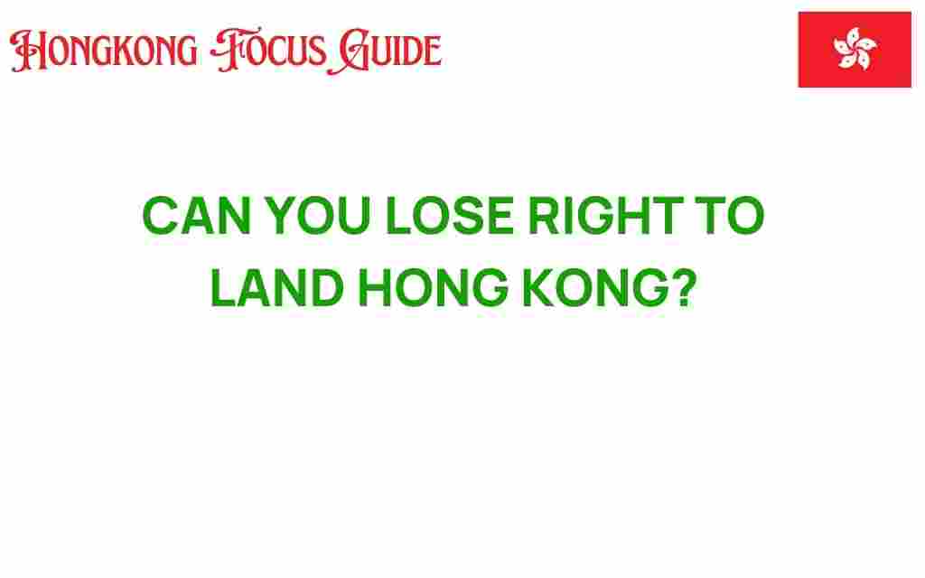 can-you-lose-right-to-land-hong-kong