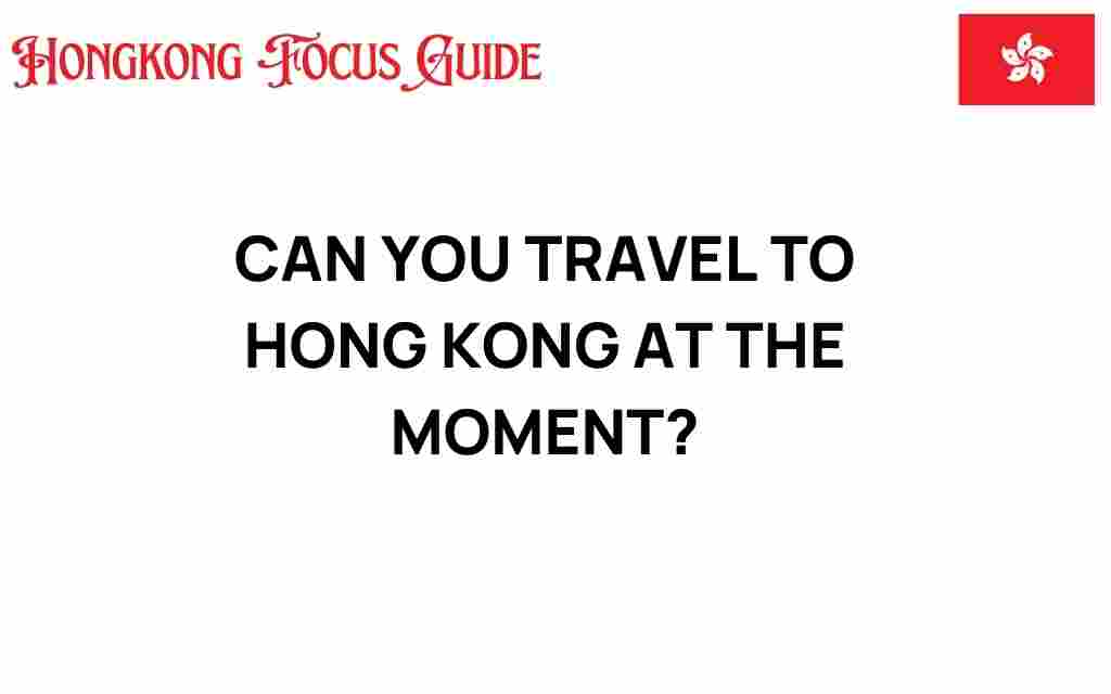 can-you-travel-to-hong-kong-now