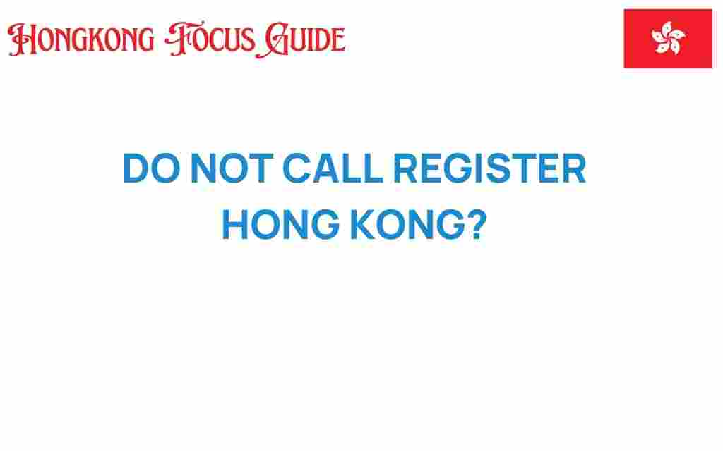 do-not-call-register-hong-kong