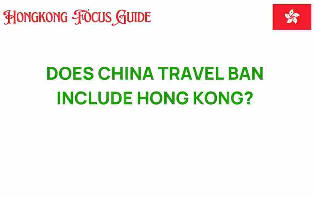 does-china-travel-ban-include-hong-kong