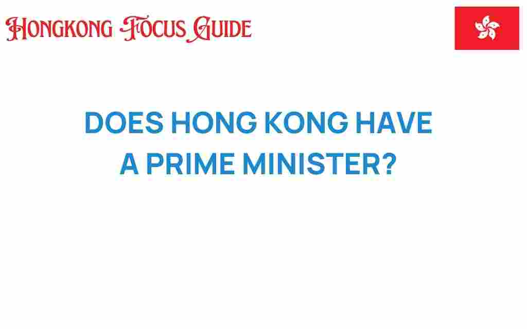 does-hong-kong-have-a-prime-minister
