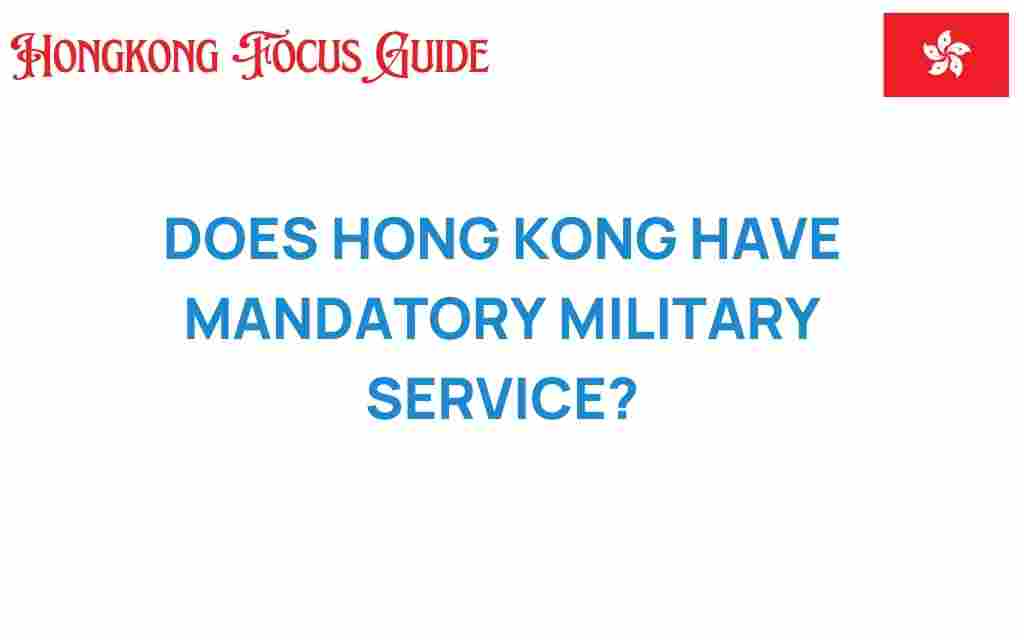 does-hong-kong-have-mandatory-military-service