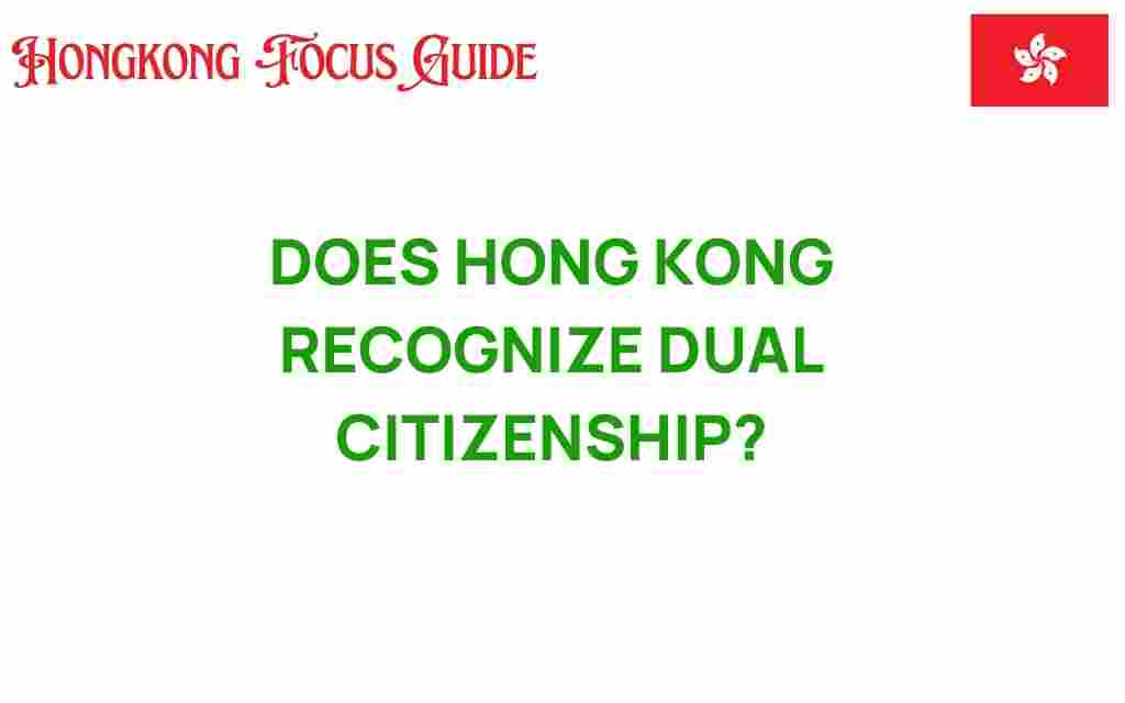 does-hong-kong-recognize-dual-citizenship