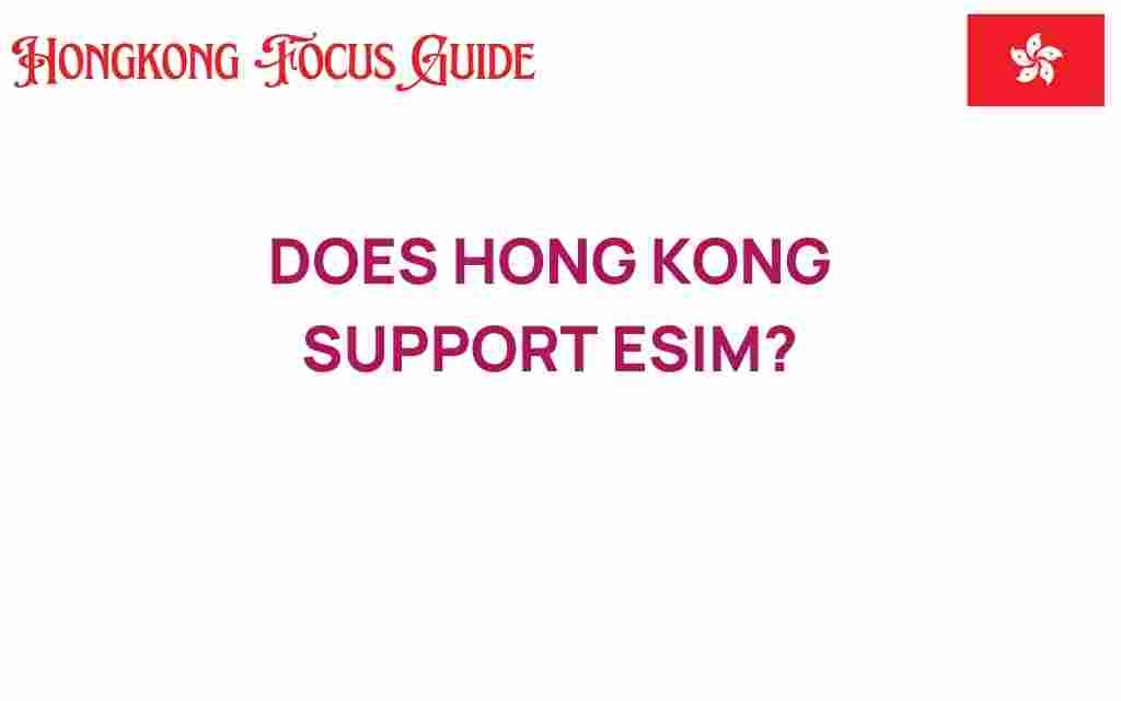 does-hong-kong-support-esim