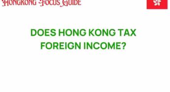 Does Hong Kong Tax Foreign Income? Unraveling the Myths and Facts
