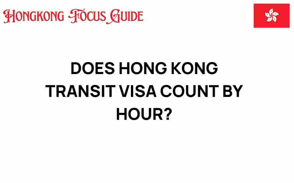 does-hong-kong-transit-visa-count-by-hour
