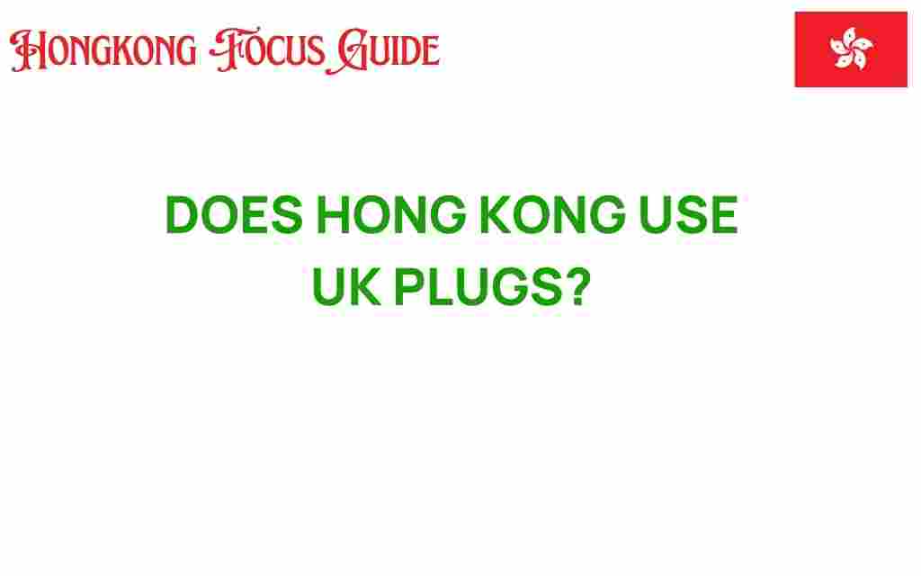 do-hong-kong-use-uk-plugs
