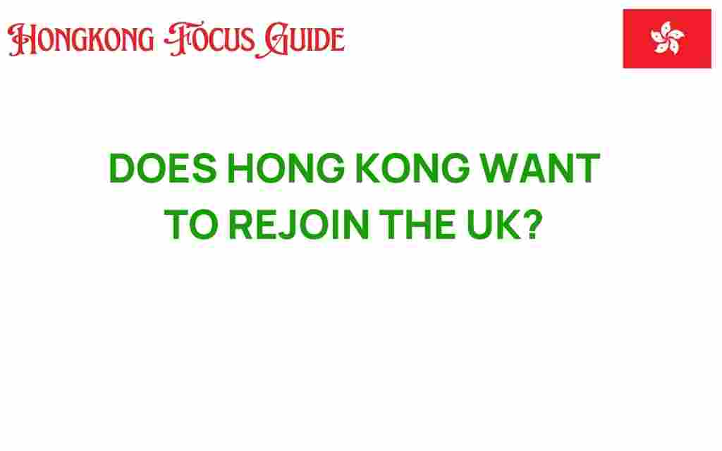 does-hong-kong-want-to-rejoin-uk