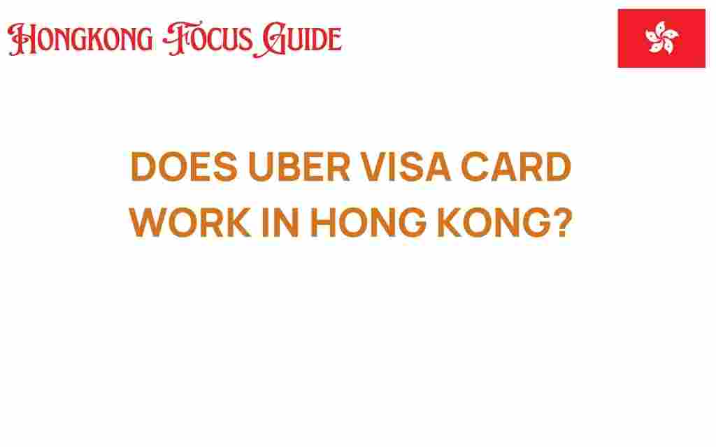 does-uber-visa-card-work-in-hong-kong