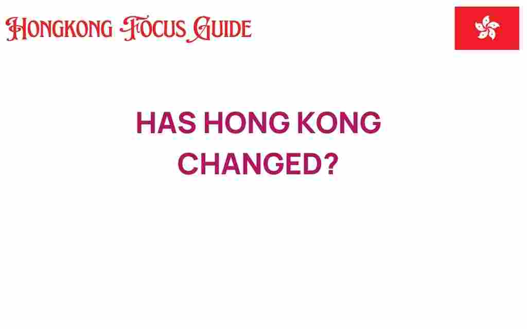 has-hong-kong-changed