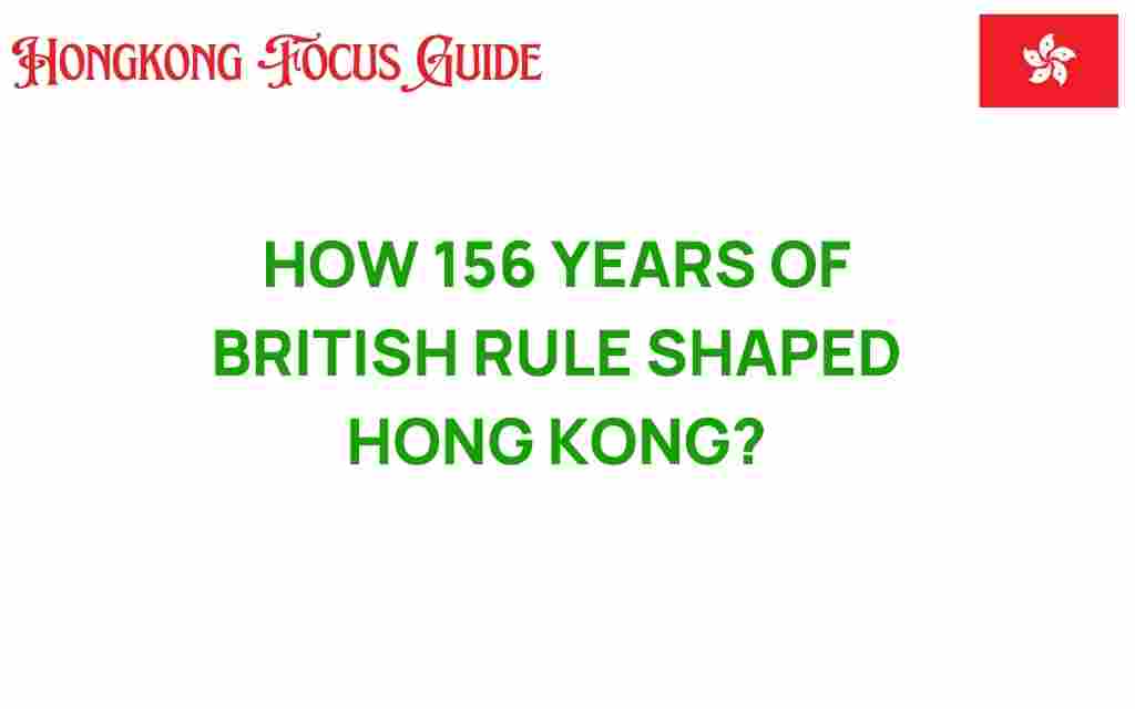 how-156-years-of-british-rule-shaped-hong-kong