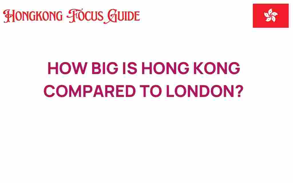 how-big-is-hong-kong-compared-to-london