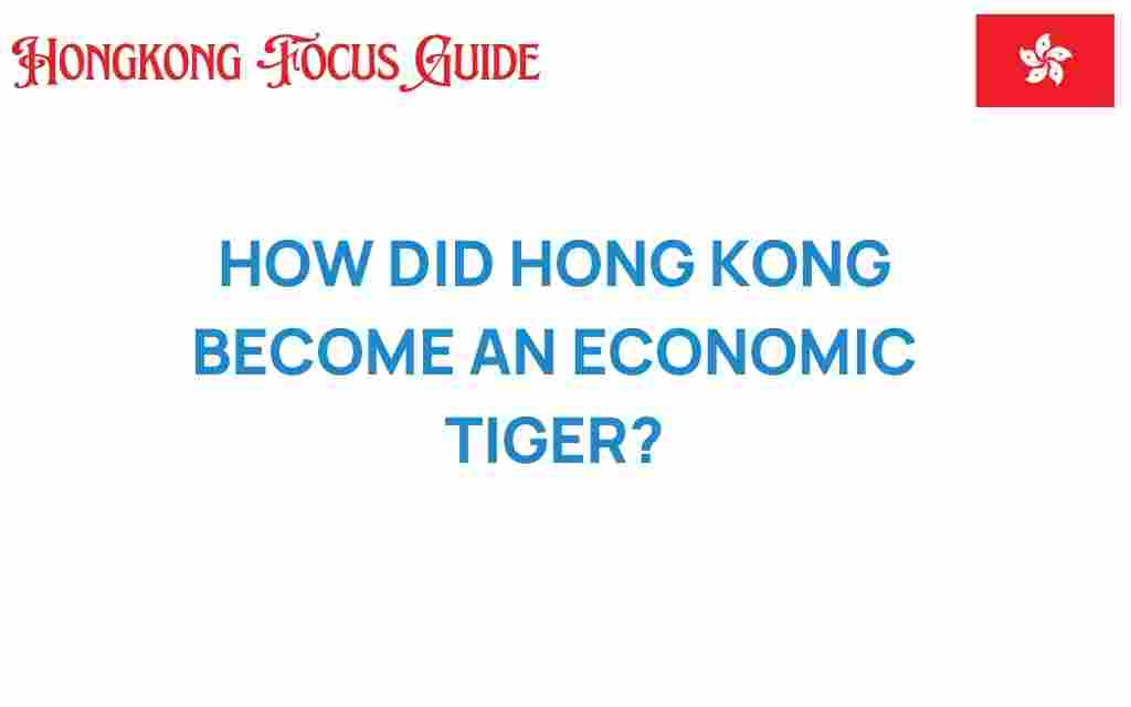 how-hong-kong-transformed-into-economic-tiger