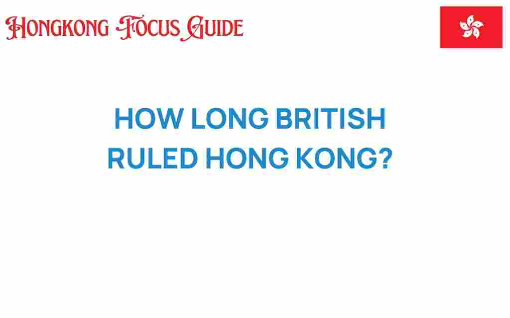 how-long-british-ruled-hong-kong