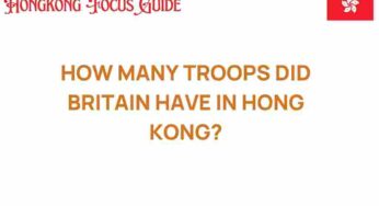 The Hidden Legacy: How Many Troops Did Britain Station in Hong Kong?