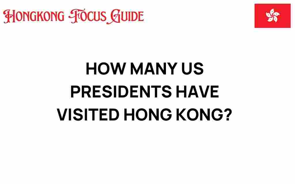 how-many-us-presidents-visited-hong-kong