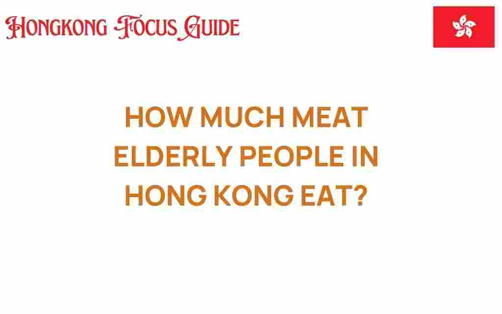 how-much-meat-elderly-people-hong-kong-eat