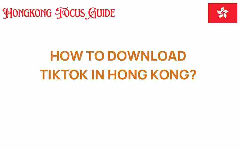 how-to-download-tiktok-in-hong-kong