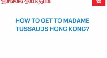 Discover How to Get to Madame Tussauds Hong Kong Effortlessly