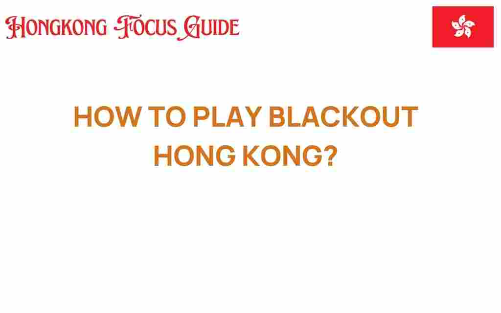how-to-play-blackout-hong-kong
