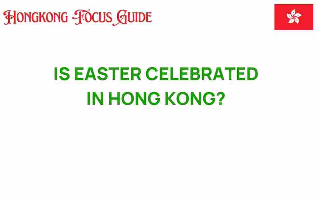 is-easter-celebrated-in-hong-kong