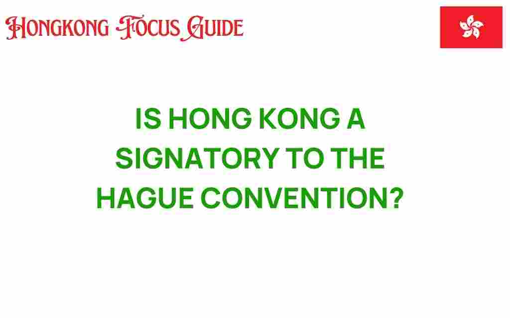 is-hong-kong-a-signatory-to-the-hague-convention