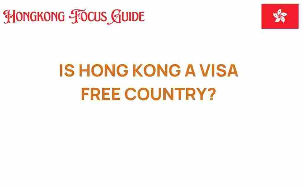 is-hong-kong-a-visa-free-country