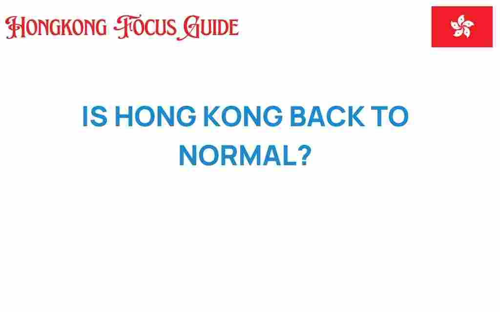 is-hong-kong-back-to-normal