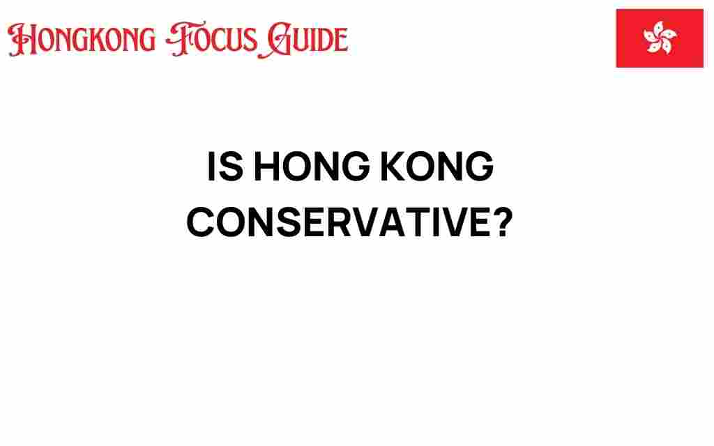 is-hong-kong-conservative