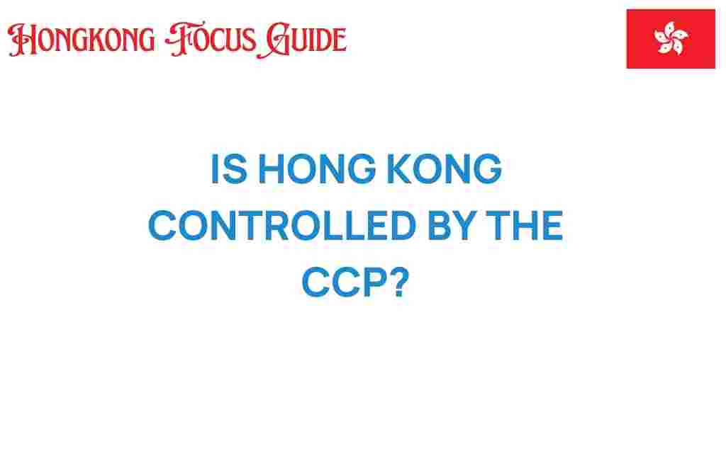 is-hong-kong-under-ccp-control