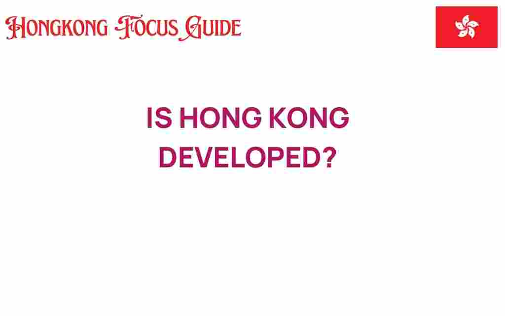 is-hong-kong-truly-developed