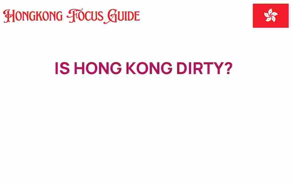 is-hong-kong-dirty