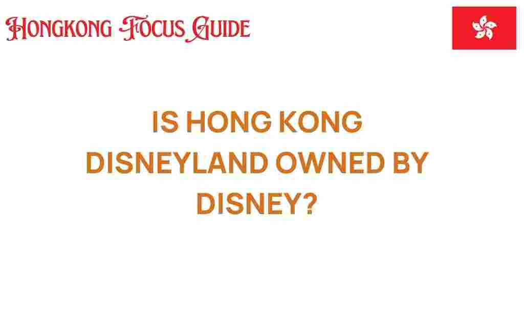 is-hong-kong-disneyland-owned-by-disney
