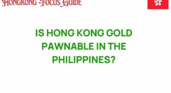 Is Hong Kong Gold Pawnable in the Philippines? Discover the Truth!
