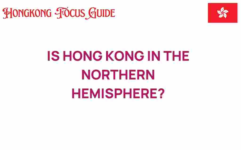 is-hong-kong-in-the-northern-hemisphere