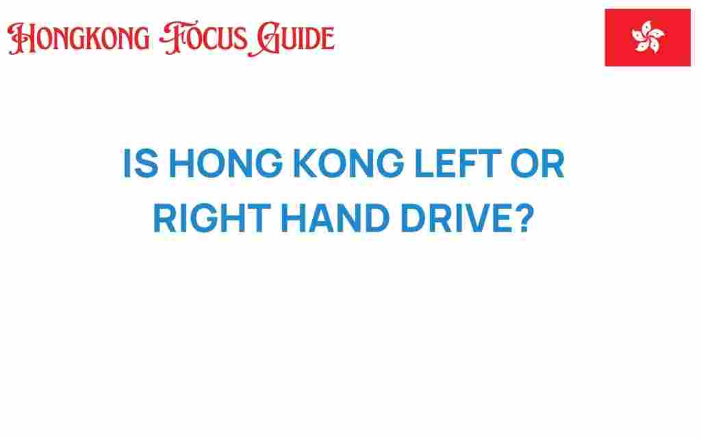 is-hong-kong-left-or-right-hand-drive
