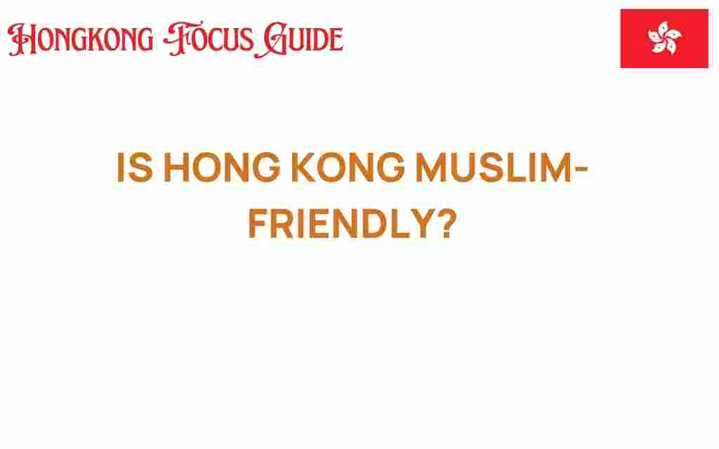 is-hong-kong-muslim-friendly