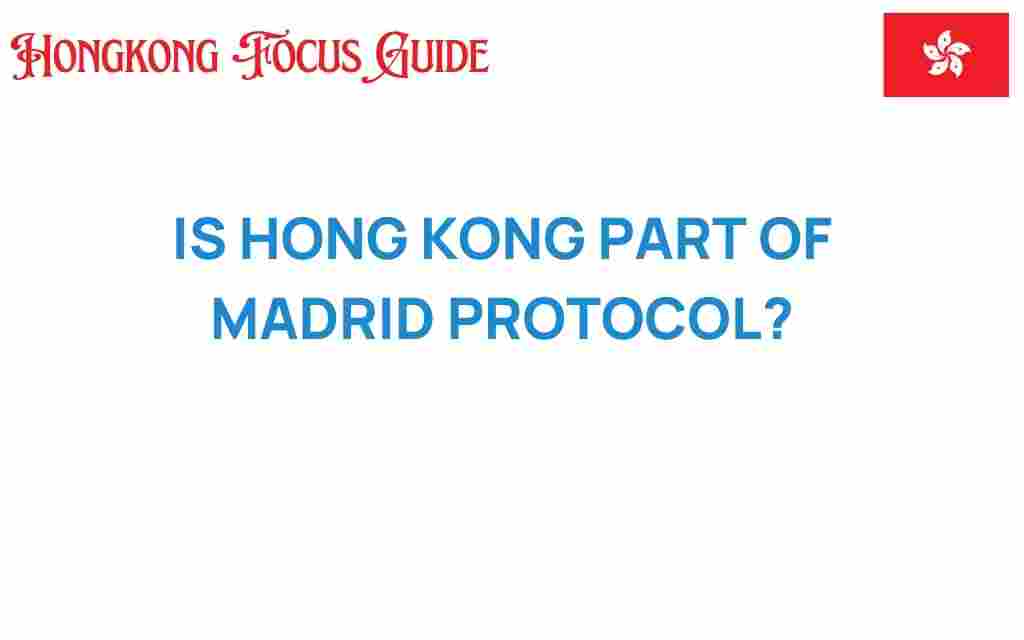 is-hong-kong-part-of-madrid-protocol