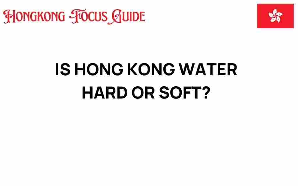 is-hong-kong-water-hard-or-soft