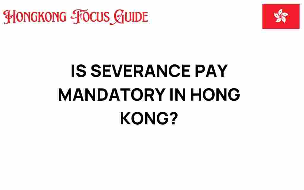 is-severance-pay-mandatory-hong-kong