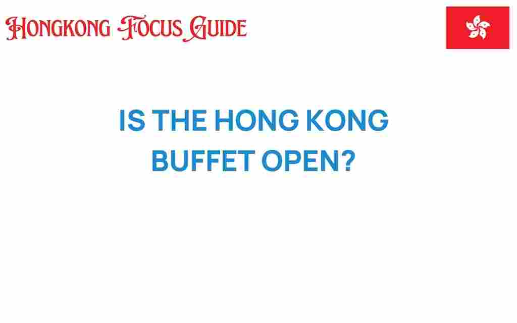 is-the-hong-kong-buffet-open