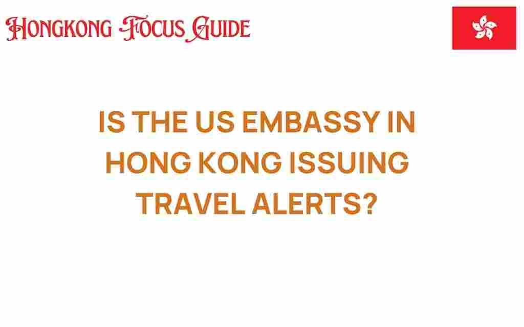 us-embassy-hong-kong-travel-alerts